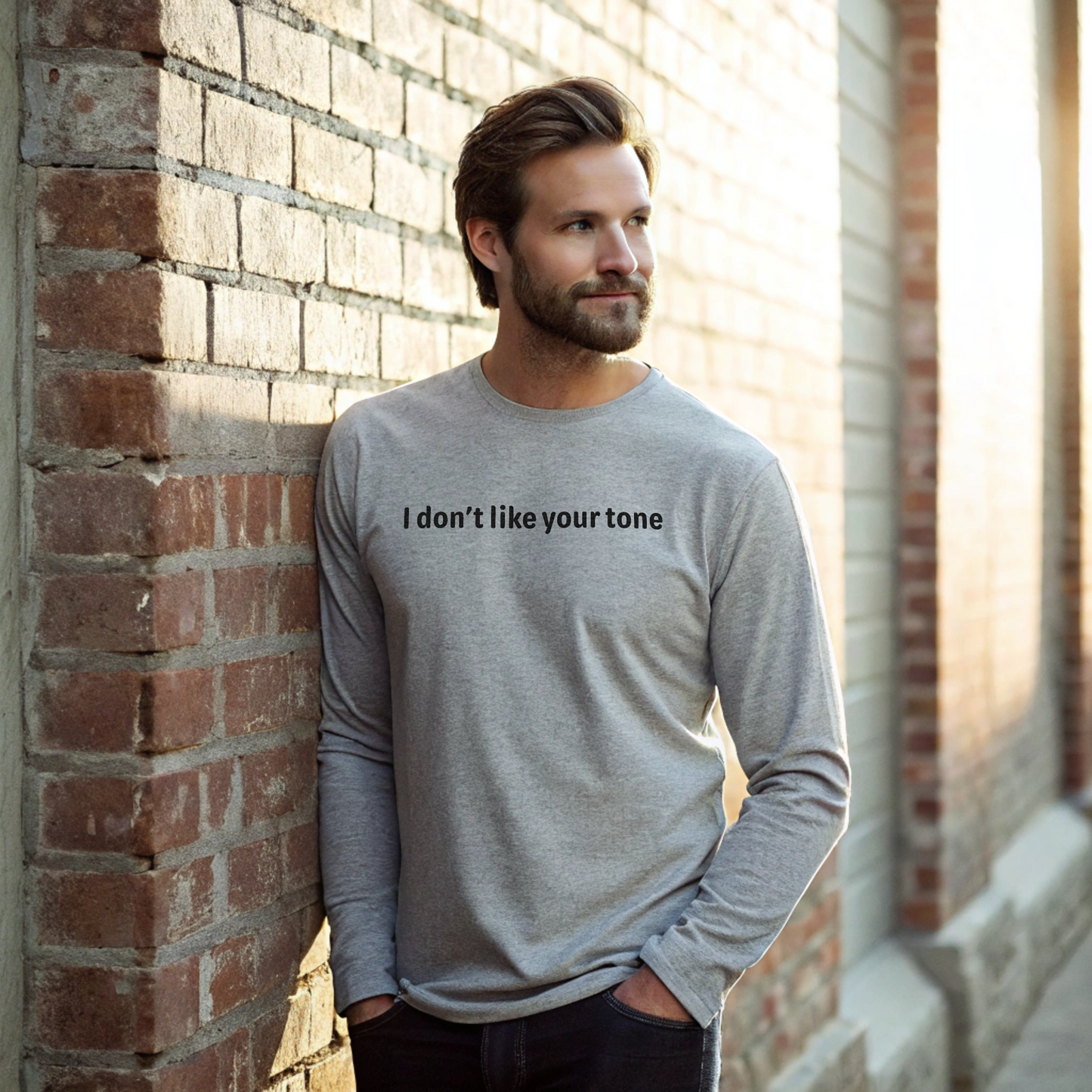 I don't like your tone - Black text - Mens Long Sleeve Tee