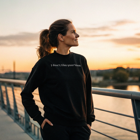 I don't like your tone - White Text - Womens Sweatshirt