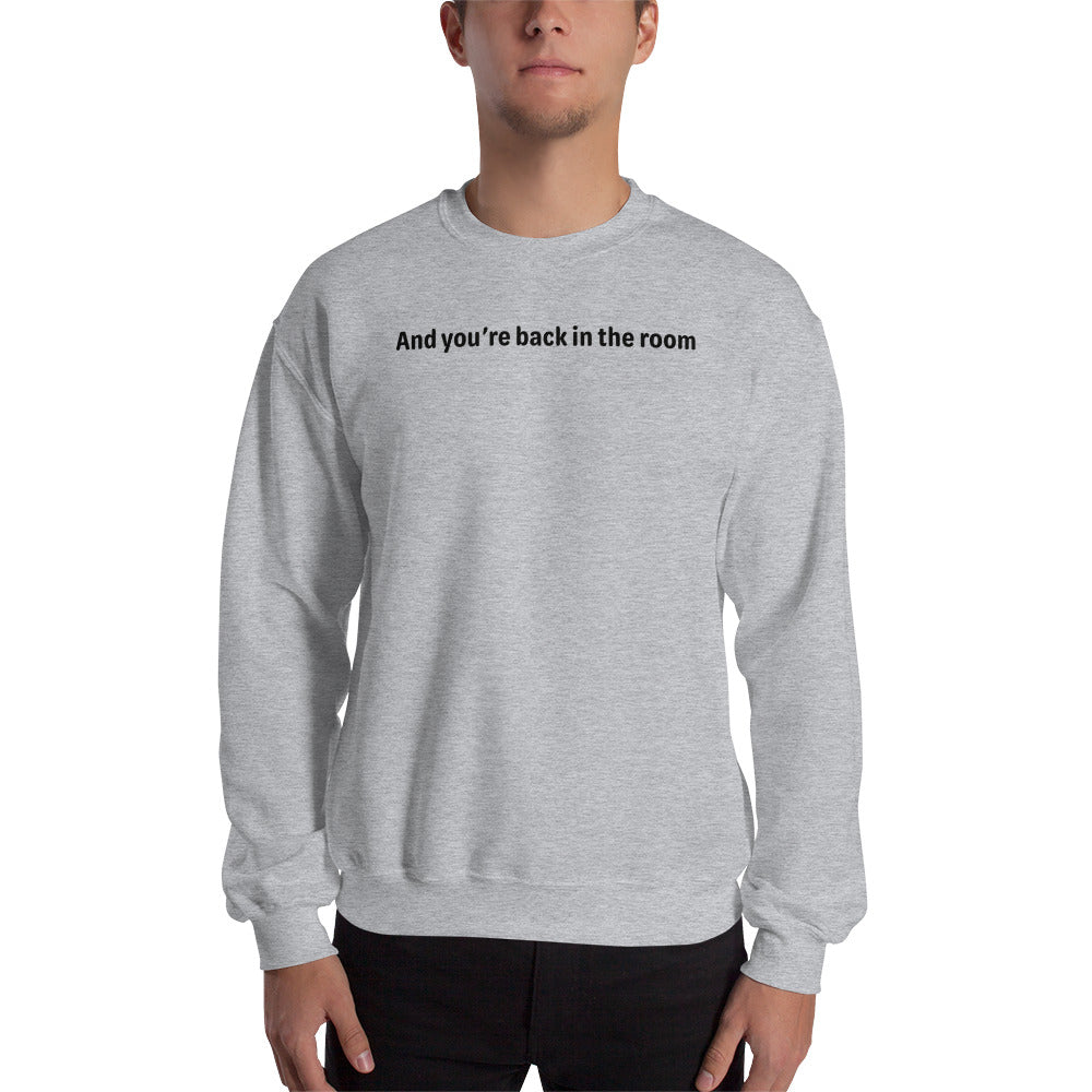 Back in the room - Black Text - Mens Sweatshirt