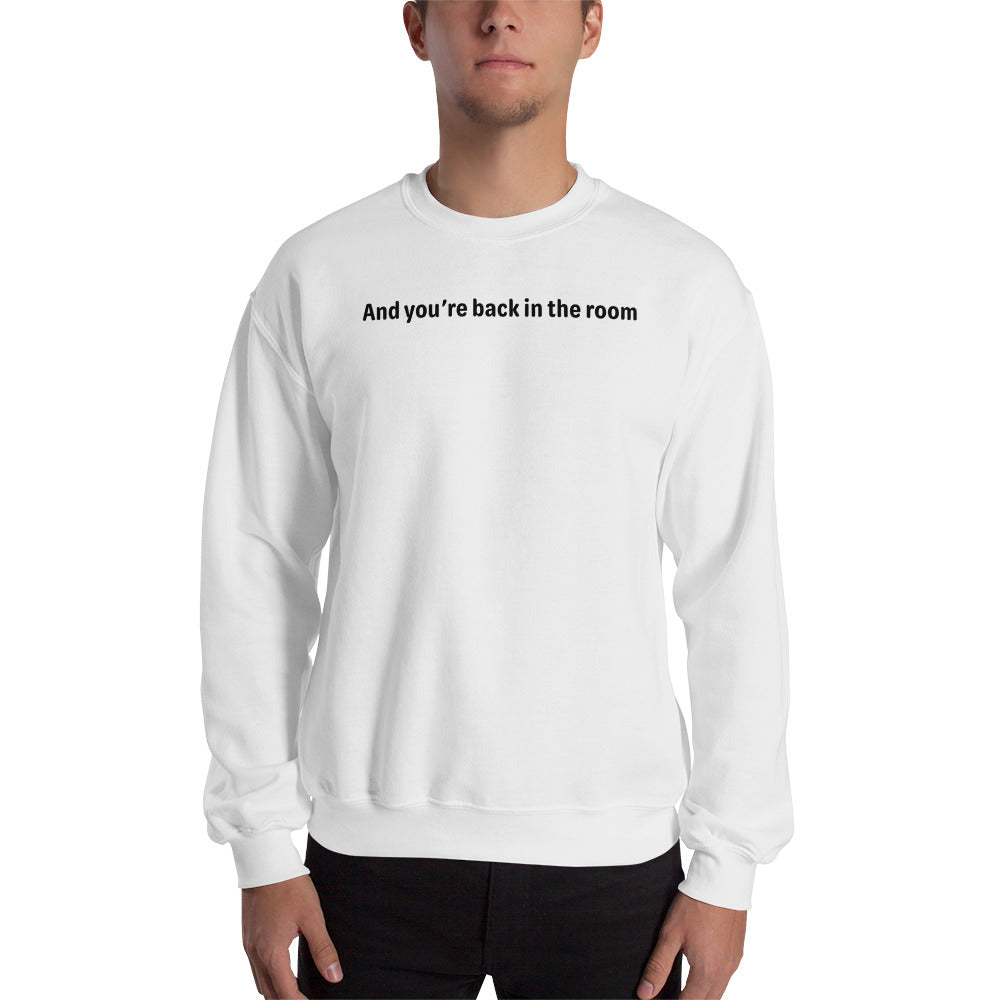 Back in the room - Black Text - Mens Sweatshirt