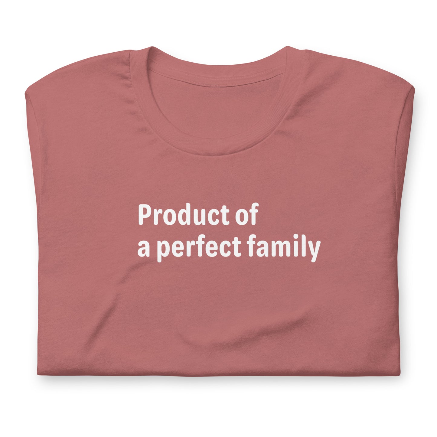 Product of a Perfect Family - White Text - Womens T-Shirt