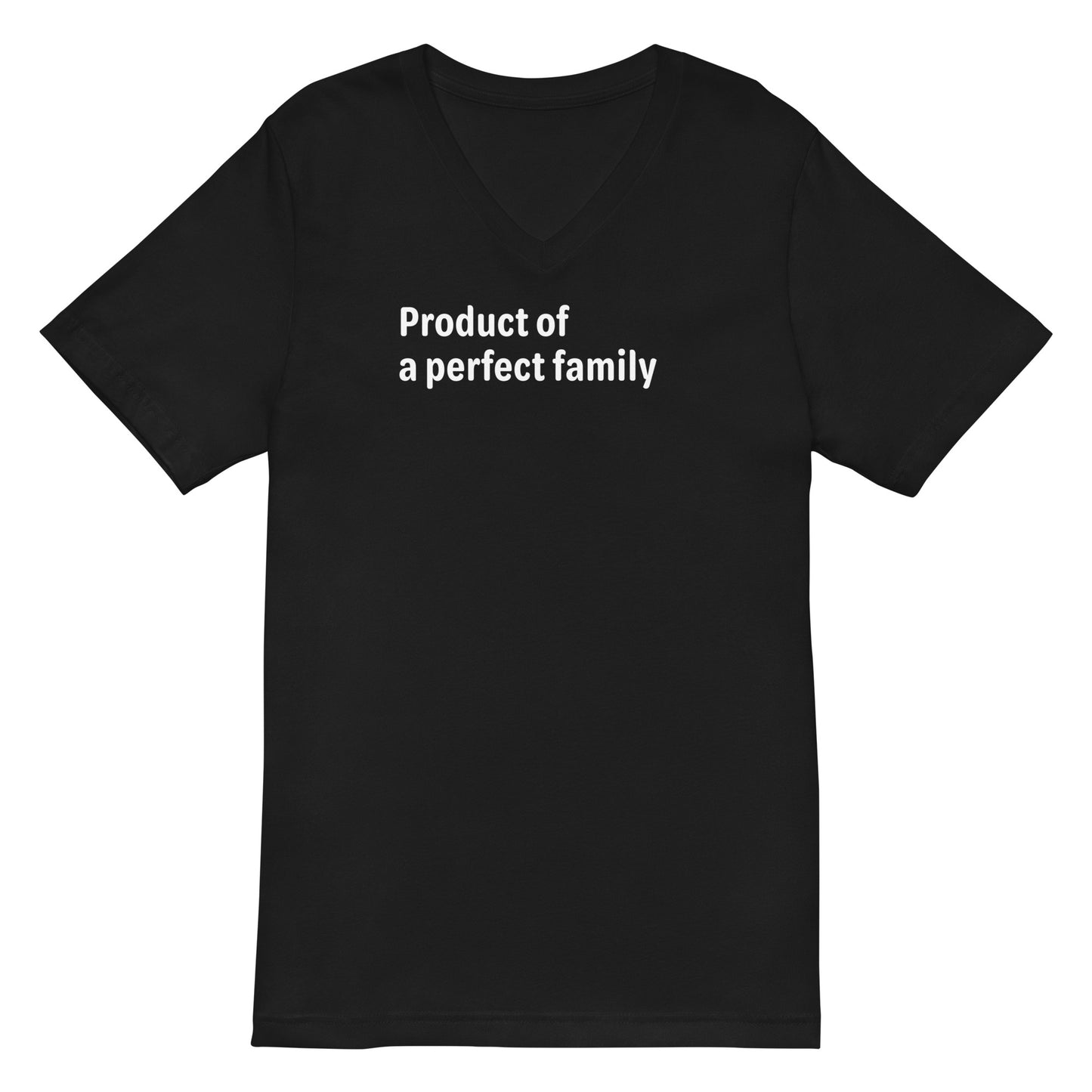 Product of a Perfect Family - White Text - Mens  V-Neck T-Shirt