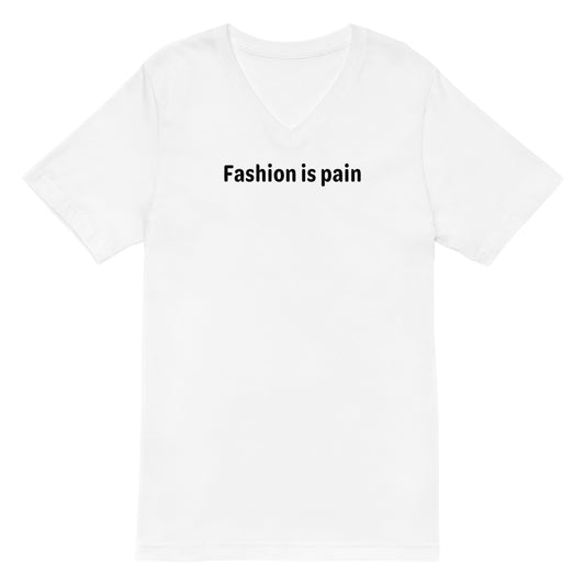 Fashion is pain - Black Text - Mens V-Neck T-Shirt