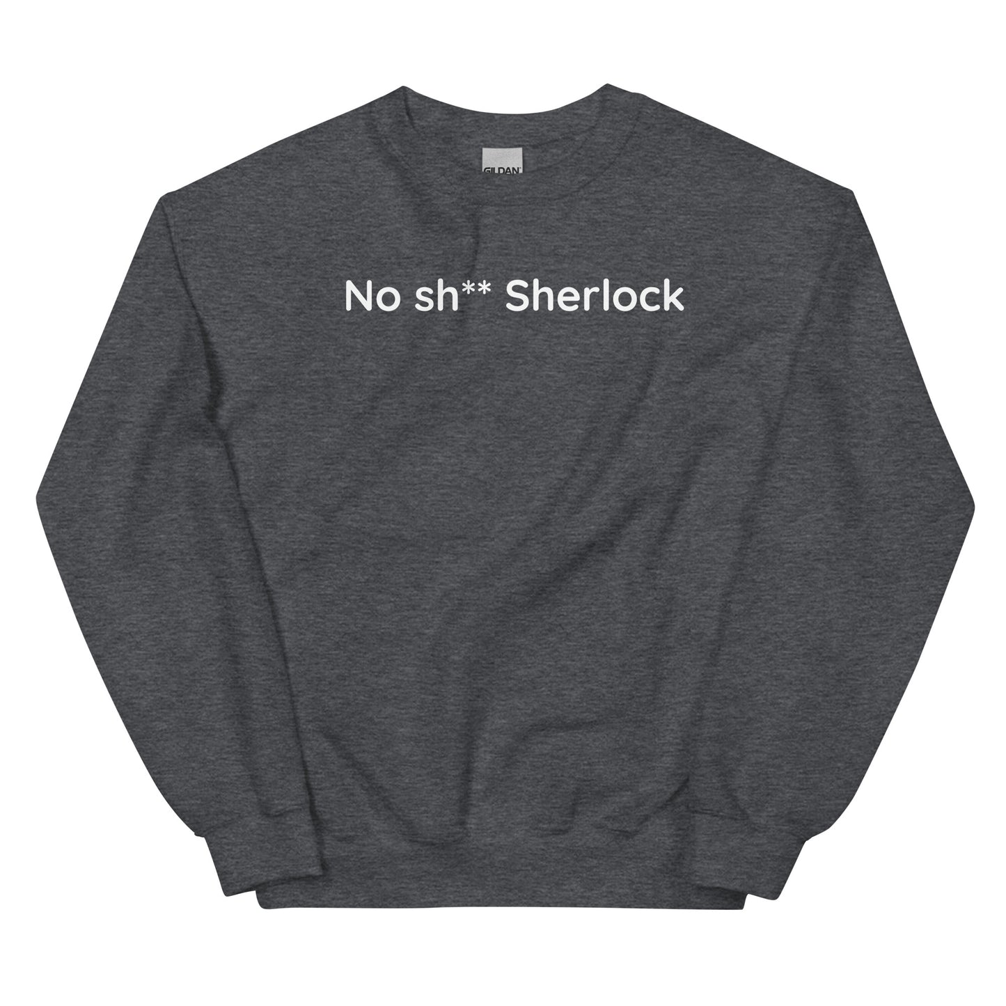 No sh** Sherlock - White Text - Mens Sweatshirt