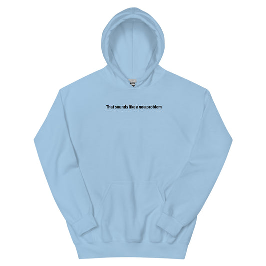 You problem - Black Text - Mens Hoodie