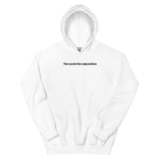 You problem - Black Text - Mens Hoodie